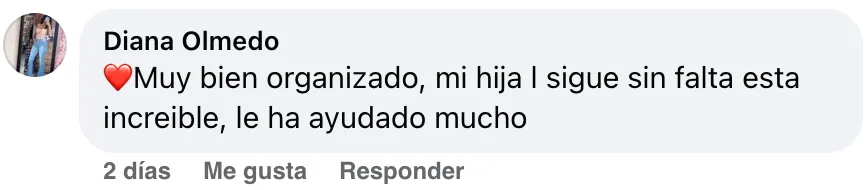 Comentario de Diana Olmedo: muy bien organizado, le ha ayudado mucho a mi hija